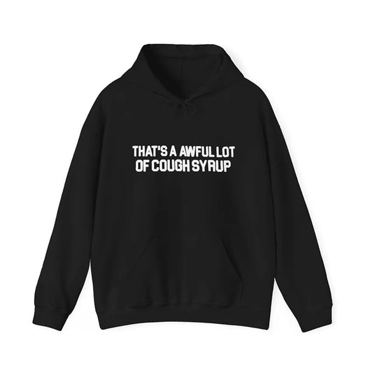 Awful Lot Of Cough Syrup Hoodie