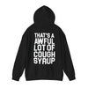 Awful Lot Of Cough Syrup Hoodie