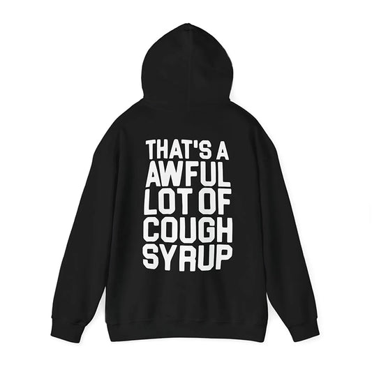 Awful Lot Of Cough Syrup Hoodie