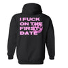I Fuck On The First Date Hoodie