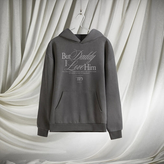 Taylor Swift But Daddy I Love Him Hoodie