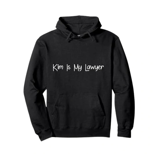 kim is my lawyer hoodie